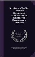 Architects of English Literature; Biographical Sketches of Great Writers From Shakespeare to Tennyson