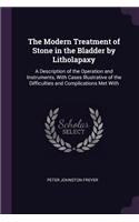 The Modern Treatment of Stone in the Bladder by Litholapaxy