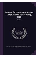 Manual for the Quartermaster Corps, United States Army, 1916; Volume 1