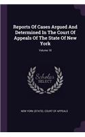 Reports of Cases Argued and Determined in the Court of Appeals of the State of New York; Volume 18