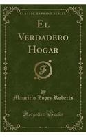 El Verdadero Hogar (Classic Reprint)