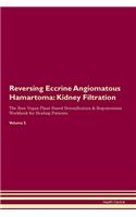 Reversing Eccrine Angiomatous Hamartoma: Kidney Filtration The Raw Vegan Plant-Based Detoxification & Regeneration Workbook for Healing Patients. Volume 5