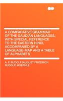 A Comparative Grammar of the Gaudian Languages, with Special Reference to the Eastern Hindi, Accompanied by a Language-Map and a Table of Alphabets