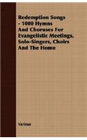 Redemption Songs - 1000 Hymns and Choruses for Evangelistic Meetings, Solo-Singers, Choirs and the Home