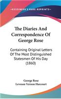 The Diaries And Correspondence Of George Rose: Containing Original Letters Of The Most Distinguished Statesmen Of His Day (1860)