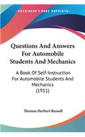 Questions And Answers For Automobile Students And Mechanics: A Book Of Self-Instruction For Automobile Students And Mechanics (1911)