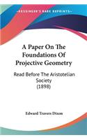 Paper On The Foundations Of Projective Geometry