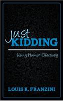 Just Kidding