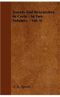 Travels And Researches In Crete - In Two Volumes - Vol. II