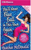 You'll Never Blue Ball in This Town Again