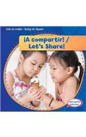 ¡A Compartir! / Let's Share!: (Cuida Tus Modales / Minding Our Manners)