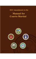 2013 Amendments to the Manual for Courts-Martial