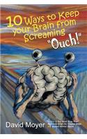 10 Ways to keep Your Brain from Screaming 