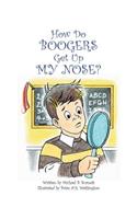 How Do Boogers Get Up My Nose