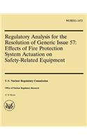 Regulatory Analysis for the Resolution of Generic Issue 57: Effects of Fire Protection System Actuation on Safety-Related Equipment(English)