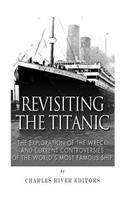 Revisiting the Titanic: The Exploration of the Wreck and Current Controversies Surrounding the World's Most Famous Ship