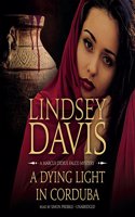 A Dying Light in Corduba: A Marcus Didius Falco Mystery(8 Marcus Didius Falco Mysteries (Audio))