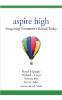 Aspire High: Imagining Tomorrow&#8242;s School Today