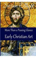 More Than a Passing Glance: Early Christian Art