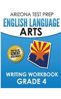 Arizona Test Prep English Language Arts Writing Workbook Grade 4