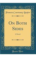 On Both Sides: A Novel (Classic Reprint)