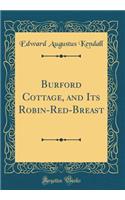 Burford Cottage, and Its Robin-Red-Breast (Classic Reprint)