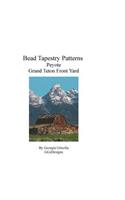 Bead Tapestry Patterns Peyote Grand Teton Front Yard: (English)