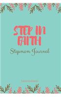 Step In Faith: Stepmom Journal: Journal Therapy for Stepmoms