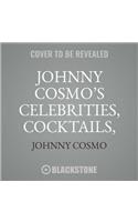 Johnny Cosmo's Celebrities, Cocktails, and Carousing