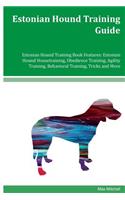 Estonian Hound Training Guide Estonian Hound Training Book Features: Estonian Hound Housetraining, Obedience Training, Agility Training, Behavioral Training, Tricks and More