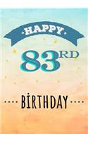 Happy 83rd Birthday: Keepsake Journal Notebook Space For Best Wishes, Messages & Doodling