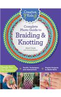 Creative Kids Complete Photo Guide to Braiding and Knotting