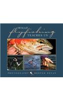What Fly Fishing Teaches Us