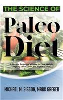 The Science of Paleo Diet: A Simple Beginner's Guide to Lose Weight Rapidly with Low Carb High Fat Diet