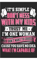 It's simple don't mess with my kids trust me i'm one woman if you don't want to cross cause you have no idea what i'm capable of