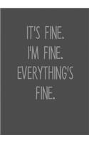 It's Fine. I'm Fine. Everything's Fine.