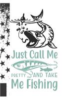 Just Call Me Pretty And Take Me Fishing