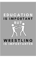 Education Is Important But Wrestling Is Importanter