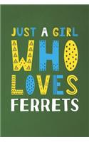 Just A Girl Who Loves Ferrets: Funny Ferrets Lovers Girl Women Gifts Dot Grid Journal Notebook 6x9 120 Pages