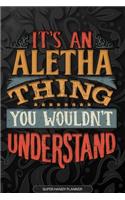 Aletha: It's An Aletha Thing You Wouldn't Understand - Aletha Name Planner With Notebook Journal Calendar Personel Goals Password Manager & Much More, Perfe