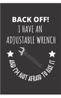 Back Off! I Have An Adjustable Wrench And I'm Not Afraid To Use It