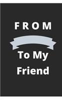 From To My Friend