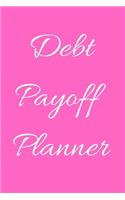 Debt payoff planner: Paying off debts Logbook -Personal/ Business Monthly Budget Planner- Budgeting & Money Management- Bill Paying tracking Book- Debt free Journal Plan