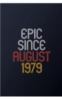Epic Since August 1979: Blank Lined Journal, Happy Birthday Notebook, Diary Perfect Gift For Your Loved Ones