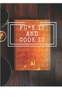 Fu*k It and Cook It