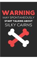 Warning May Spontaneously Start Talking About Silky Cairns