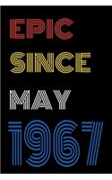 Epic Since May 1967 Notebook Birthday Gift For Women/Men/Boss/Coworkers/Colleagues/Students/Friends.