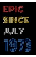 Epic Since July 1973 Notebook Birthday Gift For Women/Men/Boss/Coworkers/Colleagues/Students/Friends.