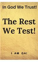 In god we trust. The rest we test!