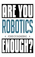 Are You Are You Robotics Enough? Power of Engineering